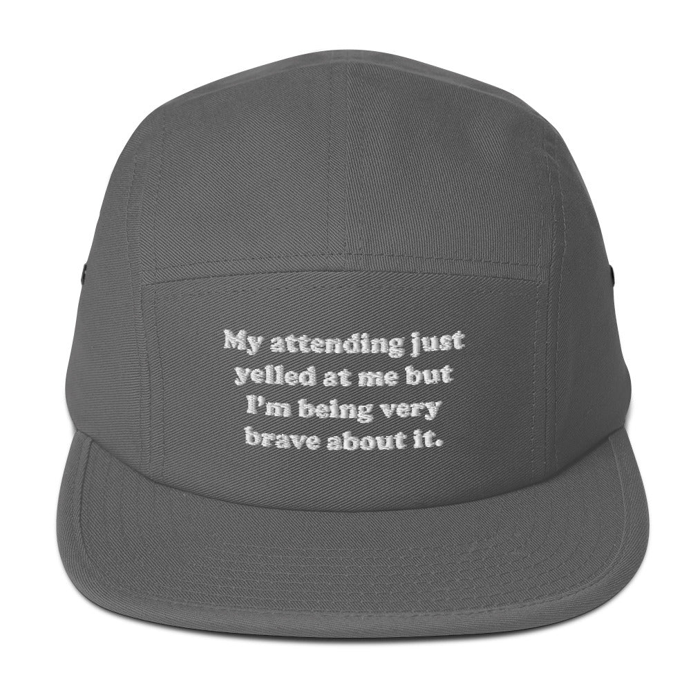 My Attending Just Yelled At Me Embroidered Five Panel Hat