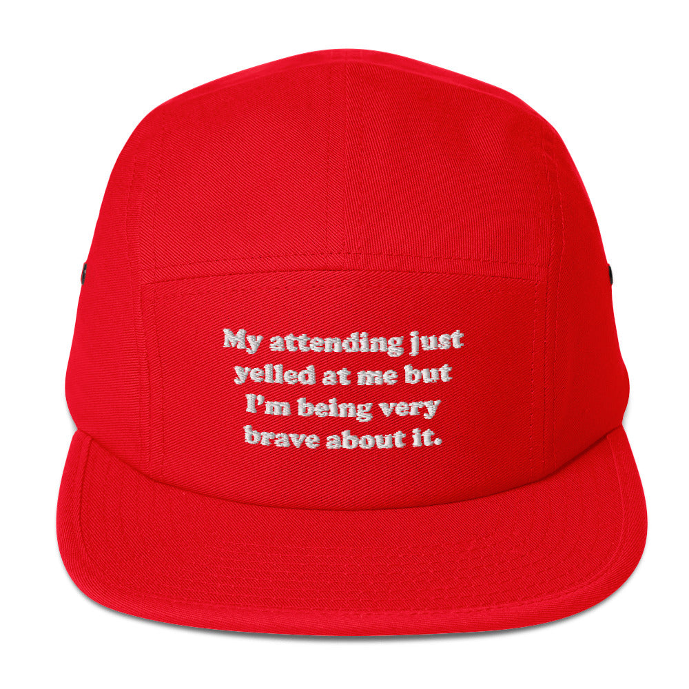 My Attending Just Yelled At Me Embroidered Five Panel Hat