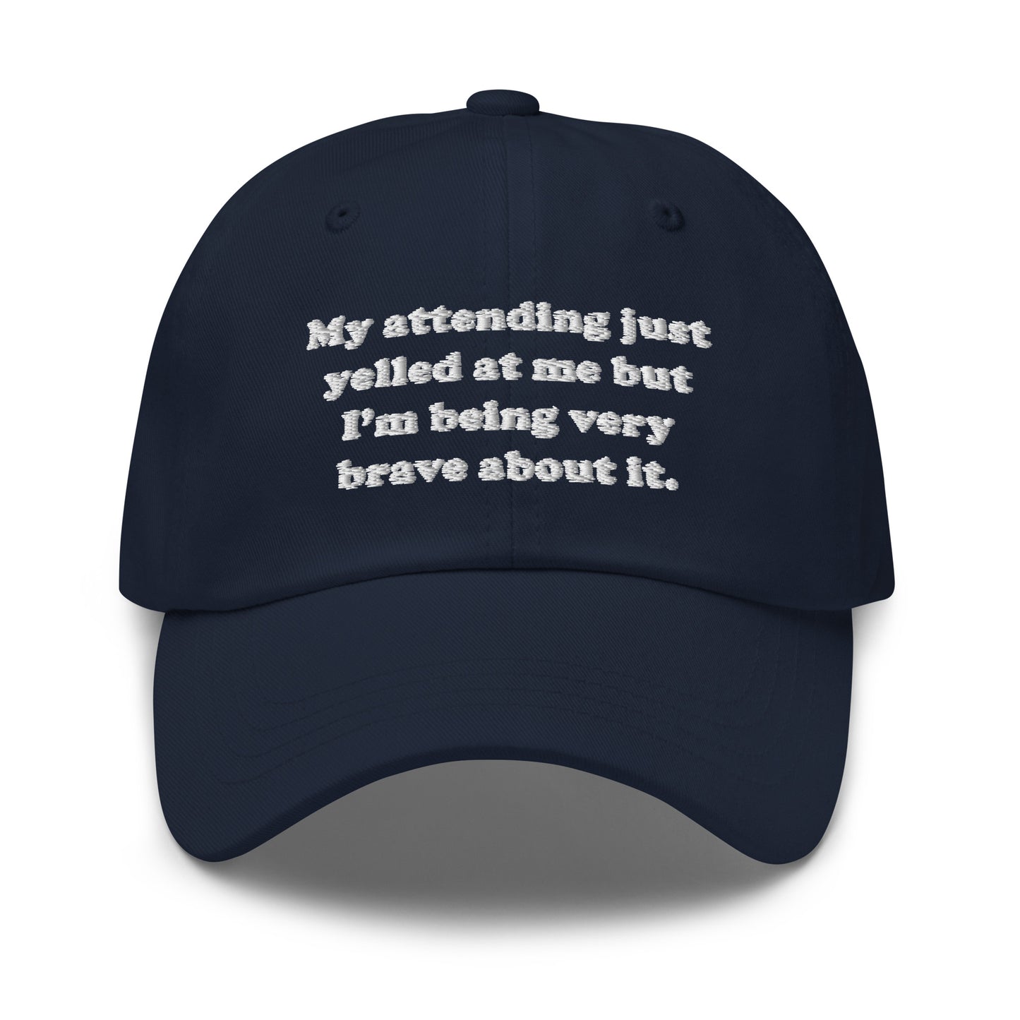 My Attending Just Yelled At Me Embroidered Hat