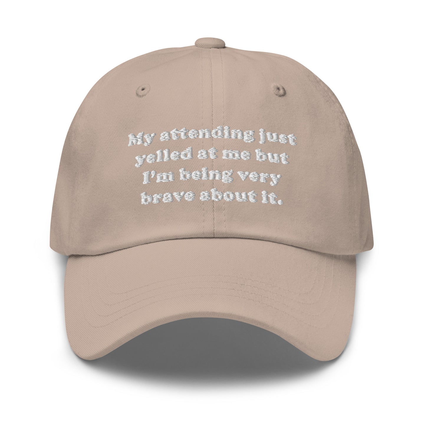 My Attending Just Yelled At Me Embroidered Hat