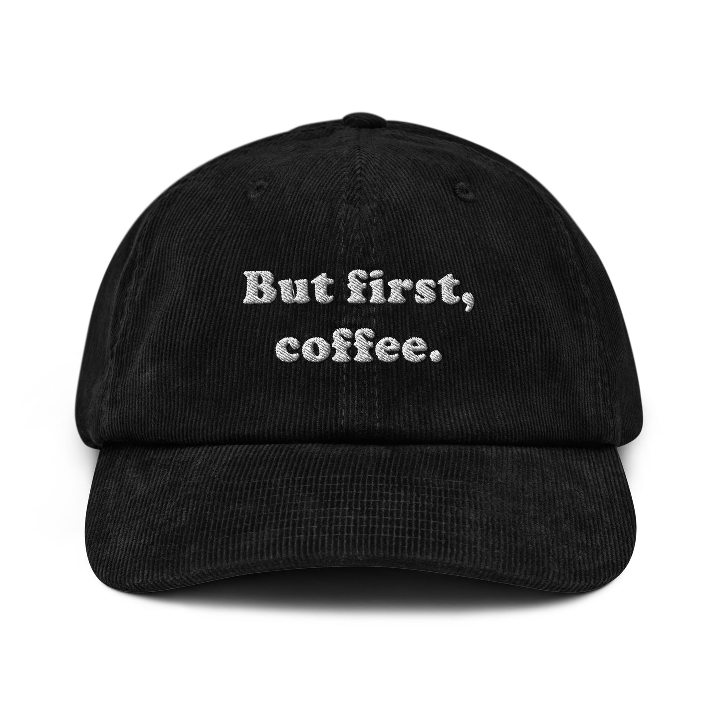 But First Coffee Embroidered Corduroy Hat