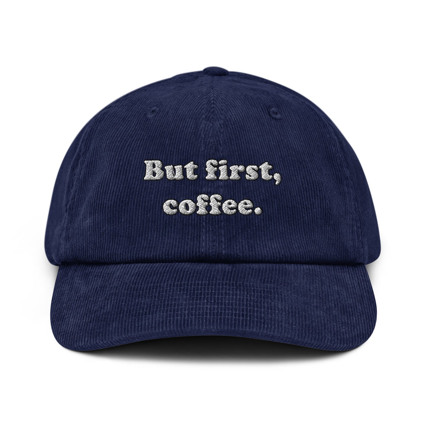 But First Coffee Embroidered Corduroy Hat