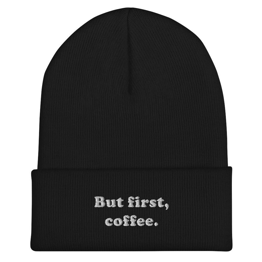 But First Coffee Embroidered Beanie