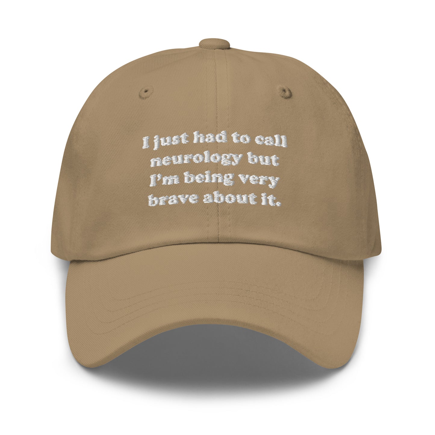 I Just Had To Call Neurology Embroidered Hat