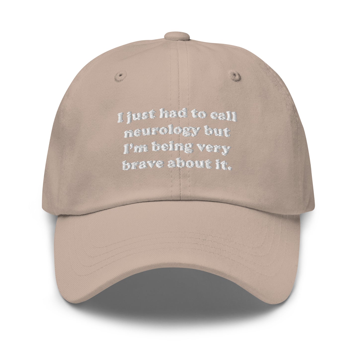 I Just Had To Call Neurology Embroidered Hat