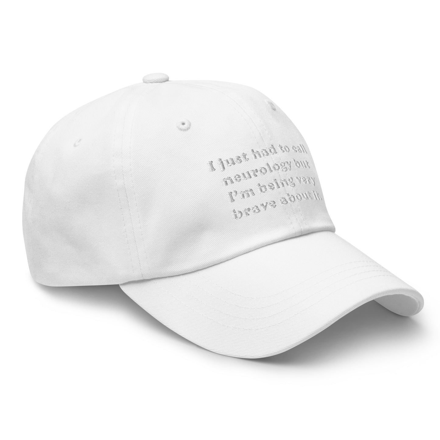 I Just Had To Call Neurology Embroidered Hat