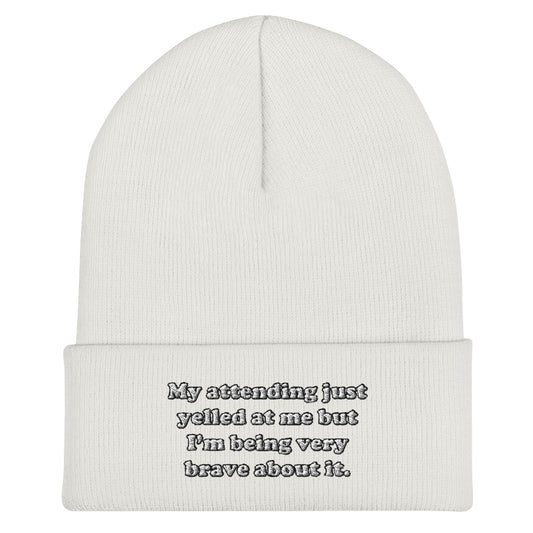 My Attending Just Yelled At Me Embroidered Beanie