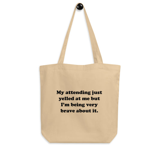 My Attending Just Yelled At Me Tote Bag