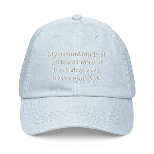 My Attending Just Yelled At Me Embroidered Pastel Hat