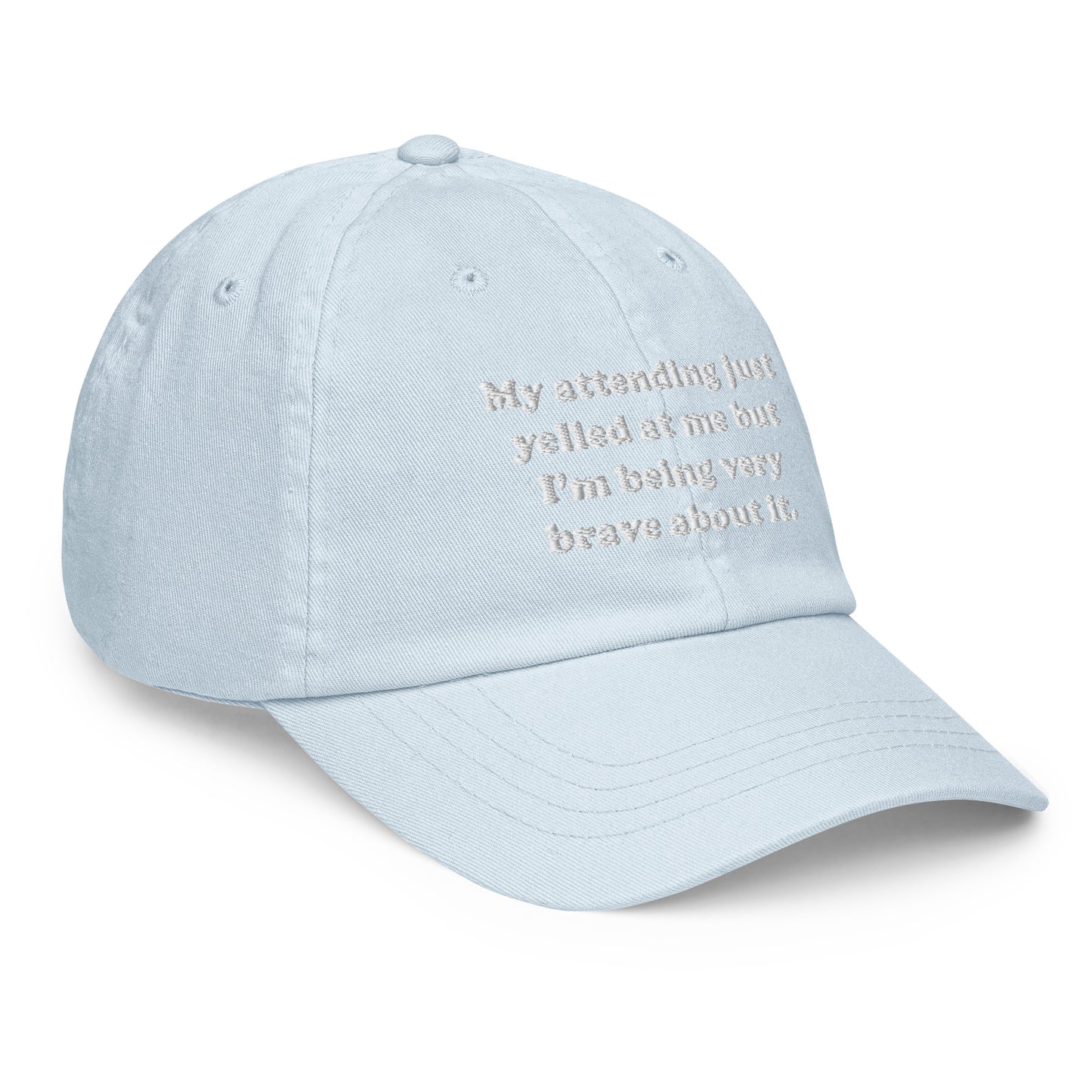 My Attending Just Yelled At Me Embroidered Pastel Hat