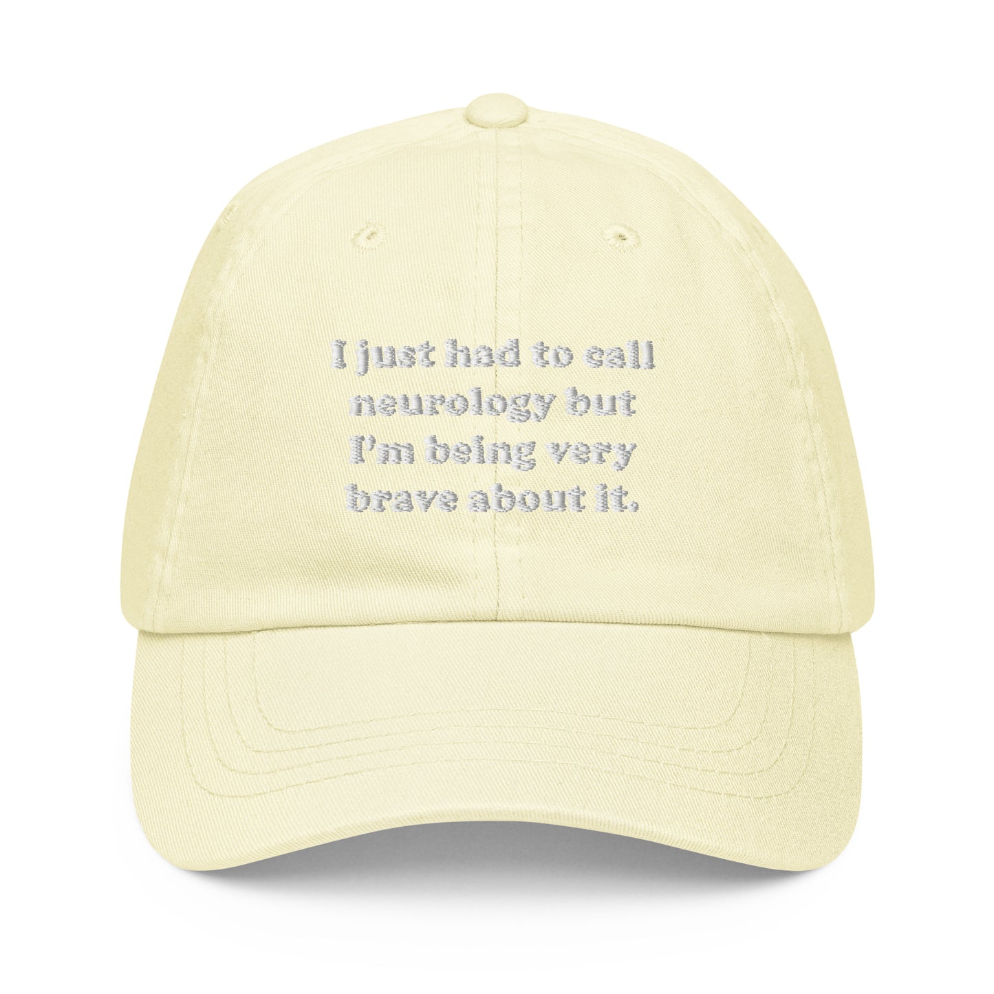 I Just Had To Call Neurology Embroidered Pastel Hat