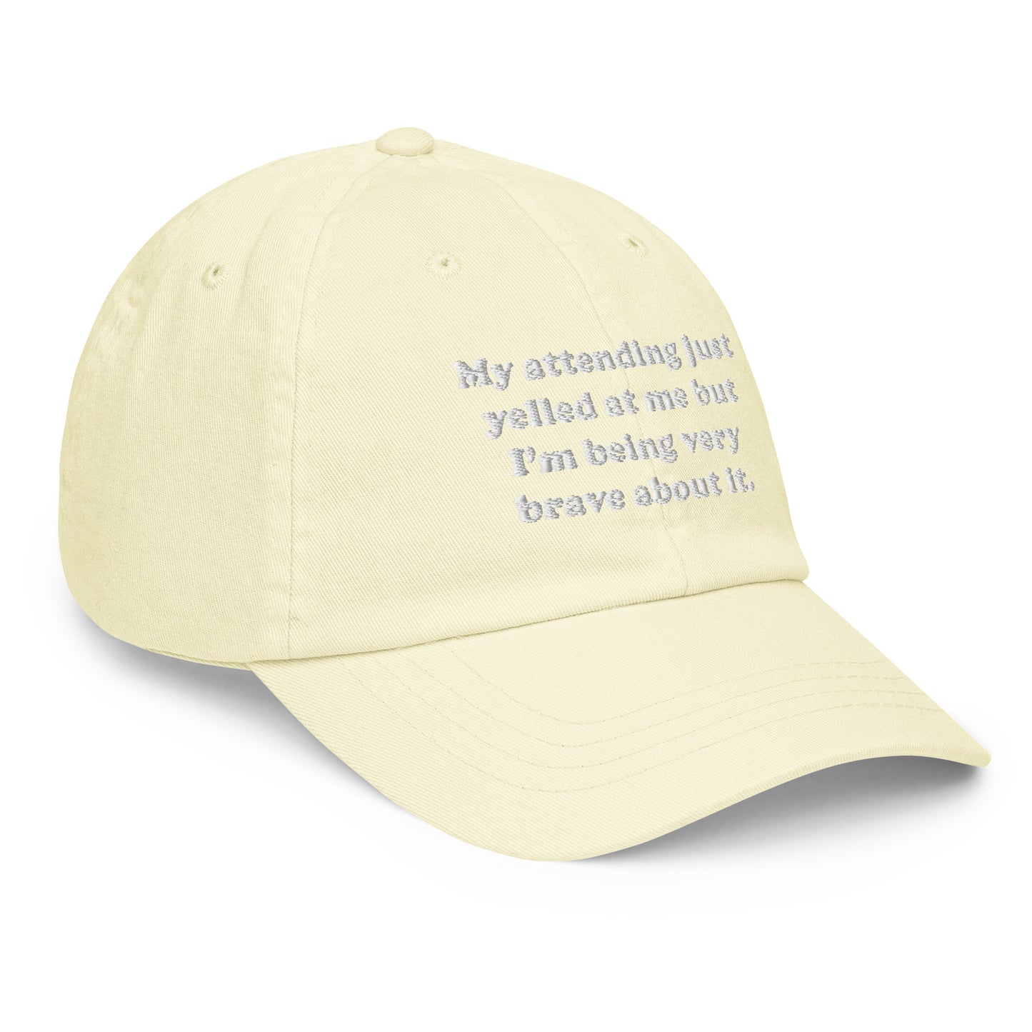 My Attending Just Yelled At Me Embroidered Pastel Hat