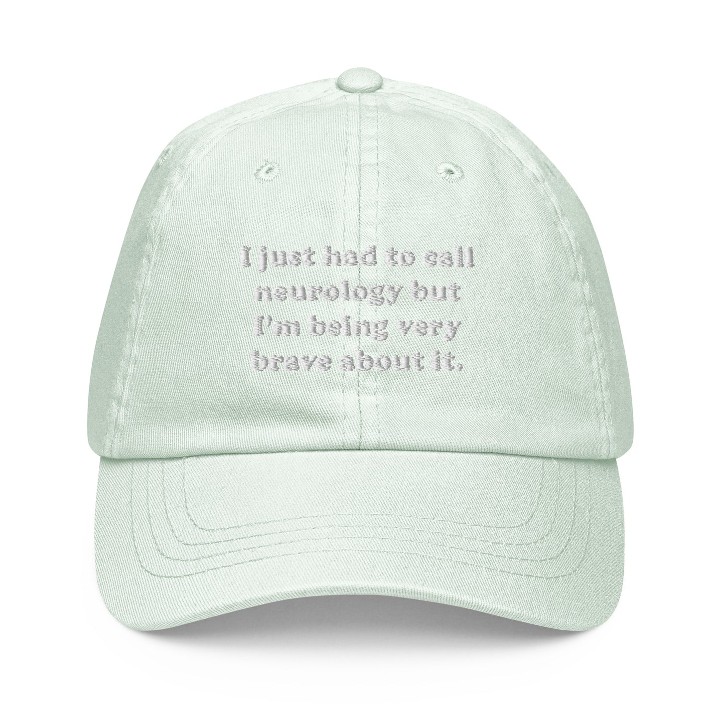 I Just Had To Call Neurology Embroidered Pastel Hat