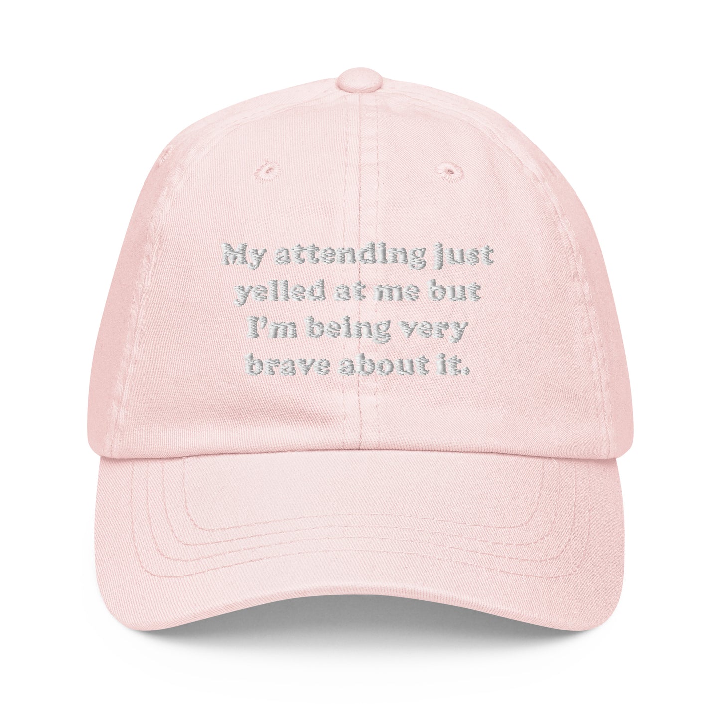 My Attending Just Yelled At Me Embroidered Pastel Hat