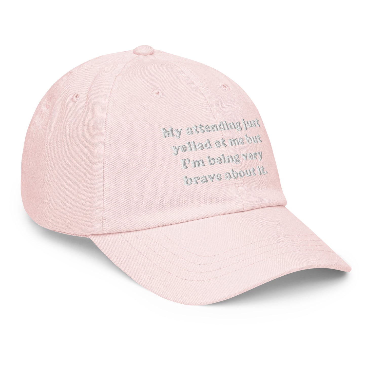 My Attending Just Yelled At Me Embroidered Pastel Hat