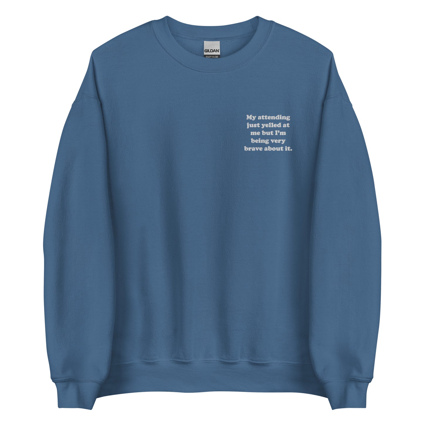 My Attending Just Yelled At Me Embroidered Sweatshirt