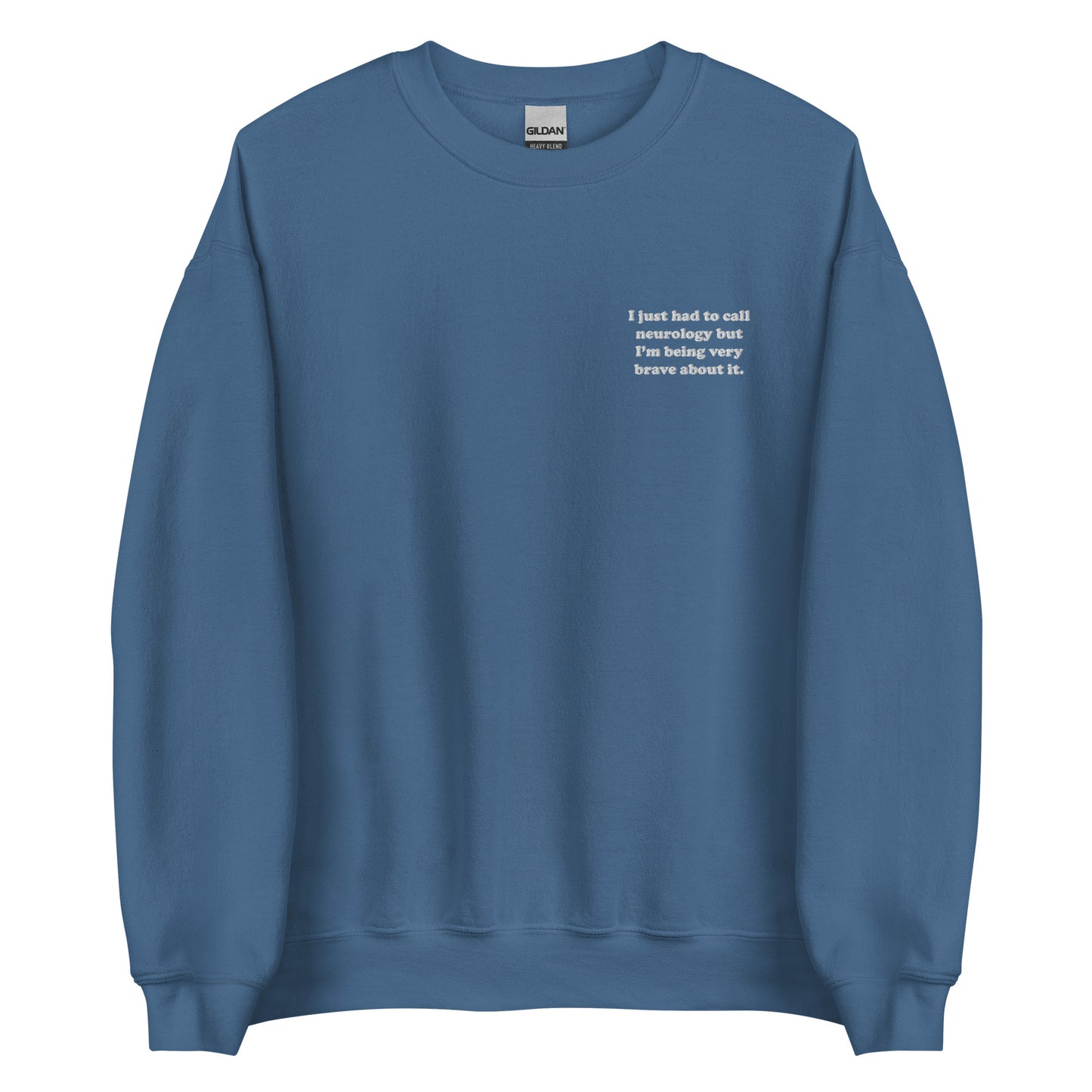 I Just Had To Call Neurology Embroidered Sweatshirt