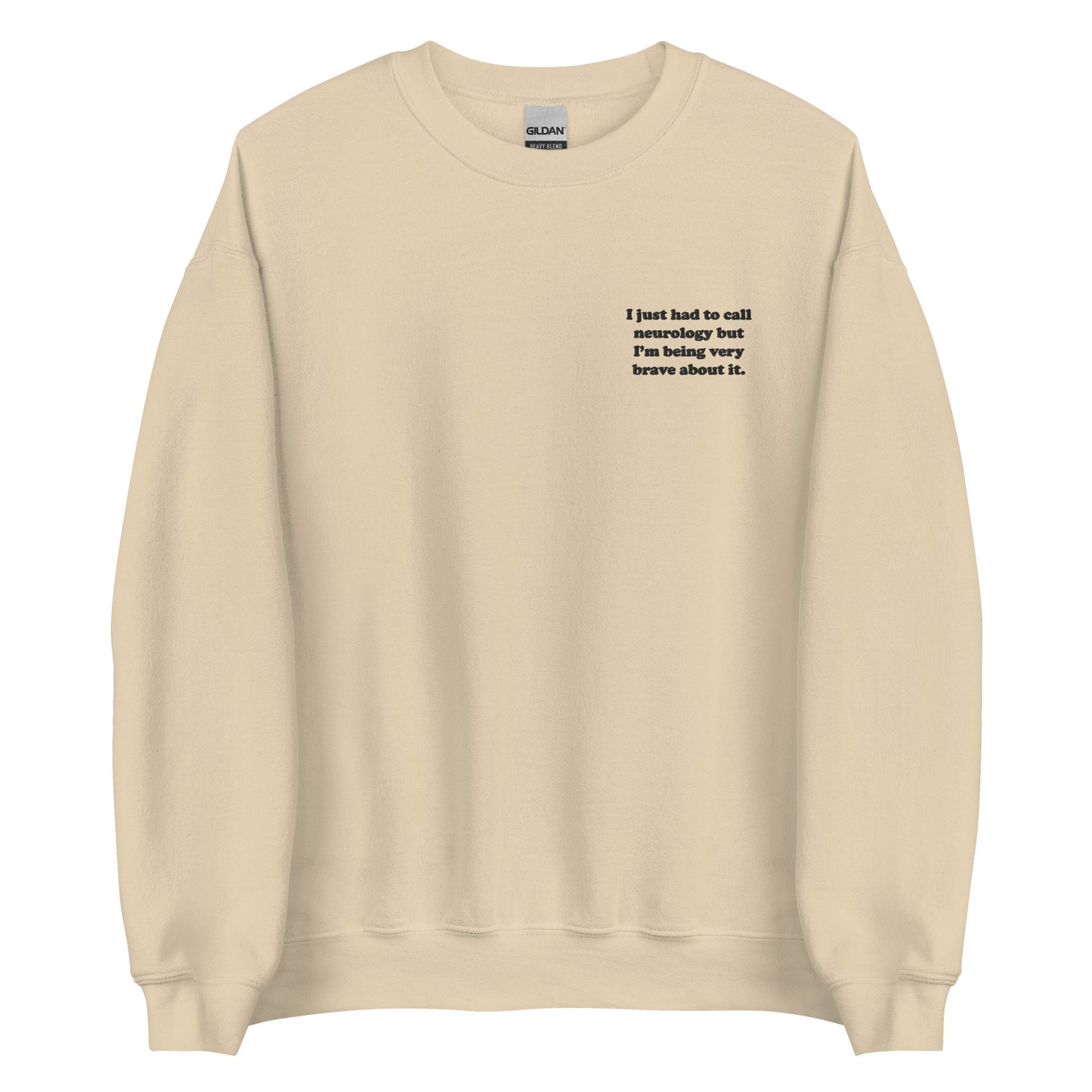 I Just Had To Call Neurology Embroidered Sweatshirt