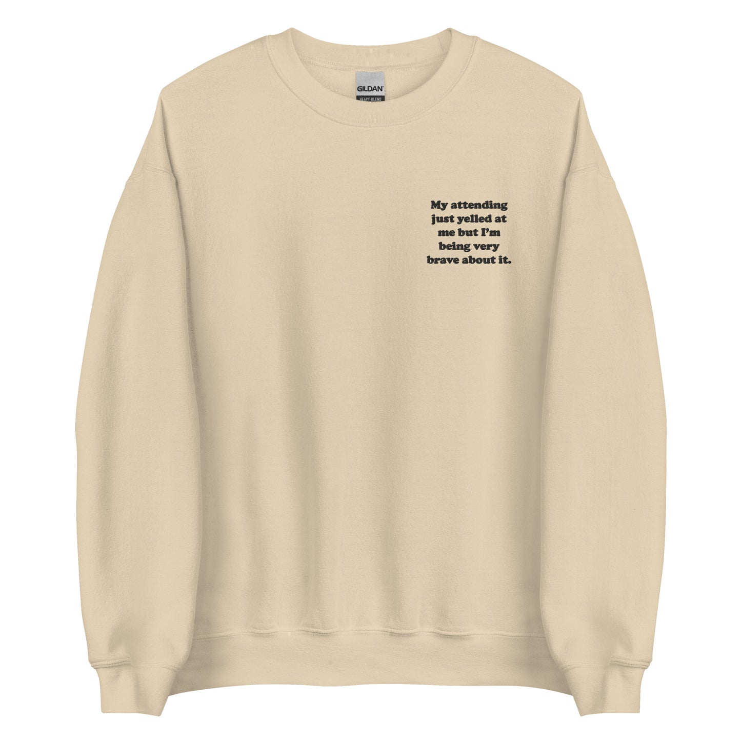 My Attending Just Yelled At Me Embroidered Sweatshirt