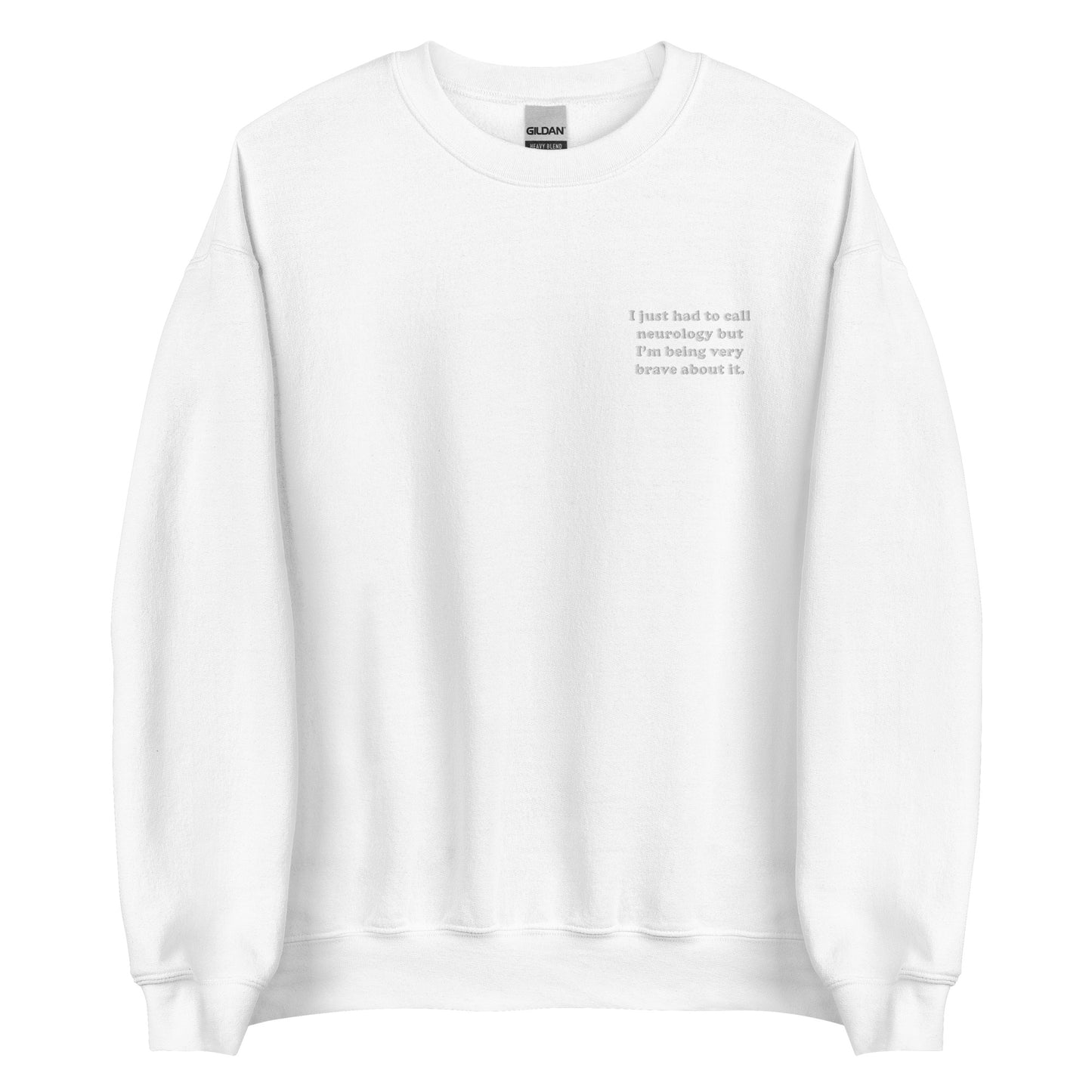 I Just Had To Call Neurology Embroidered Sweatshirt